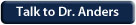 Talk to Dr. John Anders