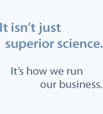 It's not just superior science. It's how we run our business.