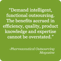 Demand intelligent, functional outsourcing. The benefits accrued in efficiency, quality, product knowledge and expertise cannot be overstated.